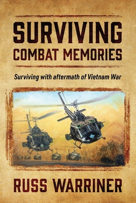 Surviving Combat Memories: Surviving with aftermath of Vietnam War - Warriner, Russ