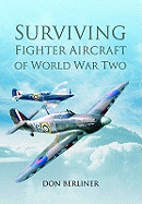 Surviving Fighter Aircraft of World War Two - Berliner, Don