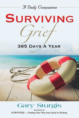 Surviving Grief: 365 Days a Year - Sturgis, Gary