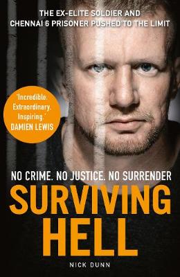 Surviving Hell: The brutal true story of a Chennai Six prisoner - Dunn, Nick, and Linskey, Howard