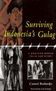 Surviving Indonesia's Gulag: A Western Woman Tells Her Story - Budiardjo, Carmel, and Avebury, Lord (Foreword by)