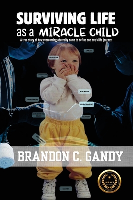 Surviving Life as a Miracle Child - Gandy, Brandon C