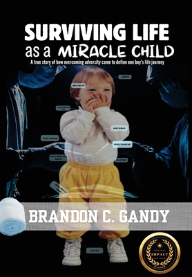 Surviving Life as a Miracle Child - Gandy, Brandon C