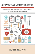 Surviving Medical Care: A Mastocytosis Patient's Journey in the Medical System