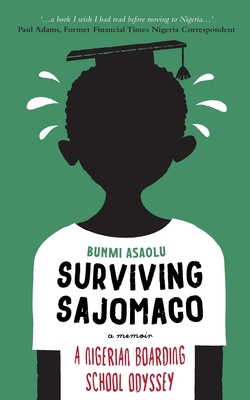 Surviving SAJOMACO: A Nigerian Boarding School Odyssey - Asaolu, Bunmi