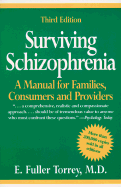 Surviving Schizophrenia: A Manual for Families, Consumers, and Providers - Torrey, E Fuller, M.D.