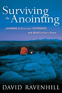 Surviving the Anointing: Learning to Effectively Experience and Walk in God's Power