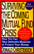 Surviving the Coming Mutual Fund Crisis: How You Can Take Defensive Measures to Protect Your...