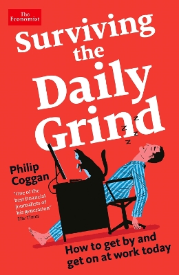 Surviving the Daily Grind: How to get by and get on at work today - Coggan, Philip