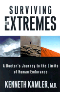 Surviving the Extremes: A Doctor's Journey to the Limits of Human Endurance