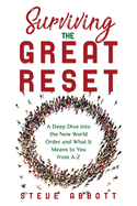 Surviving the Great Reset: A Deep Dive into the New World Order and What It Means to You from A-Z