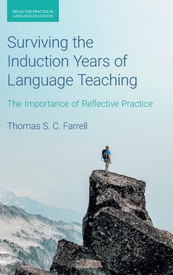 Surviving the Induction Years of Language Teaching: The Importance of Reflective Practice - Farrell, Thomas S C