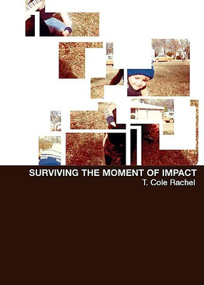 Surviving the Moment of Impact - Rachel, T Cole