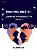 Surviving the Split: A Guide to Moving On After Divorce