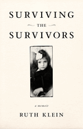 Surviving the Survivors: A Memoir