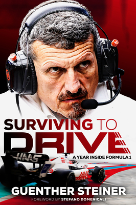 Surviving to Drive: A Year Inside Formula 1 - Steiner, Guenther