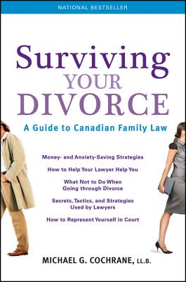 Surviving Your Divorce: A Guide to Canadian Family Law - Cochrane, Michael G.