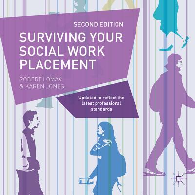 Surviving Your Social Work Placement - Jones, Karen, and Lomax, Robert