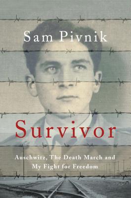 Survivor: Auschwitz, the Death March and My Fight for Freedom - Pivnik, Sam