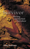 Survivor: The Long Journey Back from Abuse