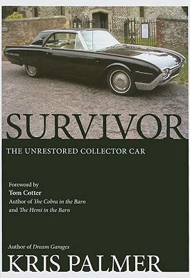 Survivor: The Unrestored Collector Car - Palmer, Kris, Dr.