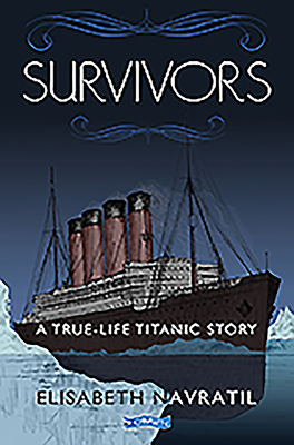 Survivors a True-Life Titanic Story - Navratil, Elisabeth, and Bouillon, Elisabeth, and De Sola Pinto, Joan (Translated by)