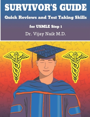 SURVIVOR'S GUIDE Quick Reviews and Test Taking Skills for USMLE STEP 1. - Naik, Vijay