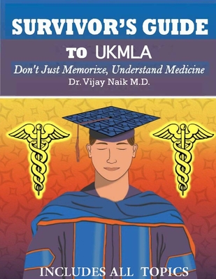 Survivors Guide to Ukmla: Survivors Exam Prep - Naik, Dr.
