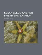 Susan Clegg and Her Friend Mrs. Lathrop