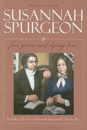 Susannah Spurgeon: Free Grace and Dying Love - Spurgeon, Susannah, and Ray, Charles