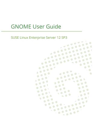 SUSE Linux Enterprise Desktop 12 - GNOME User Guide - Suse LLC