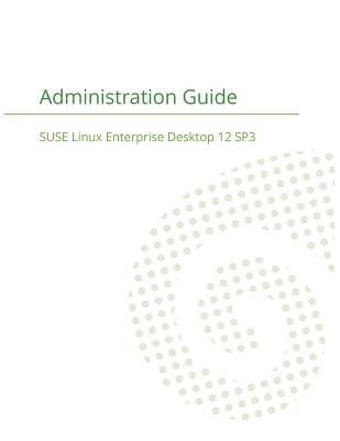 SUSE Linux Enterprise Server 12 - Administration Guide - Suse LLC