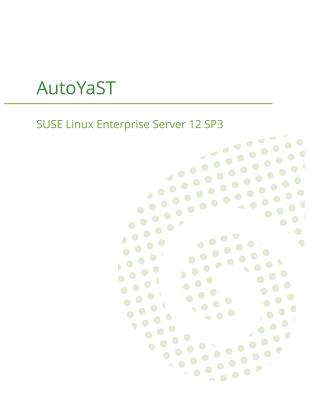SUSE Linux Enterprise Server 12 - AutoYaST - Suse LLC