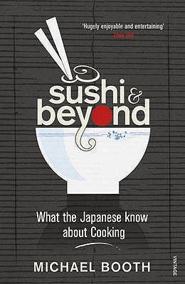 Sushi and Beyond: What the Japanese Know About Cooking - Booth, Michael
