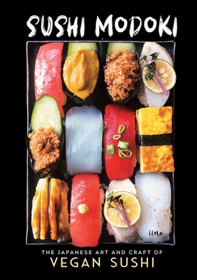 Sushi Modoki: The Japanese Art and Craft of Vegan Sushi - Iina