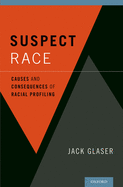Suspect Race: Causes and Consequences of Racial Profiling