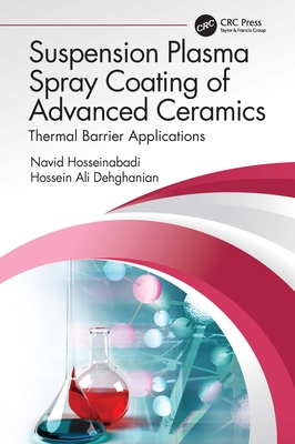 Suspension Plasma Spray Coating of Advanced Ceramics: Thermal Barrier Applications - Hosseinabadi, Navid, and Dehghanian, Hossein Ali