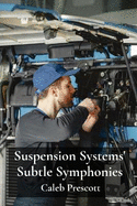 Suspension Systems' Subtle Symphonies: Engineering Advanced Suspension Architectures, Balancing Ride Comfort, Performance And Handling