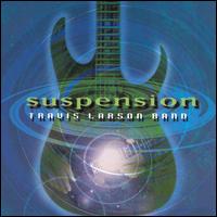 Suspension - Travis Larson Band