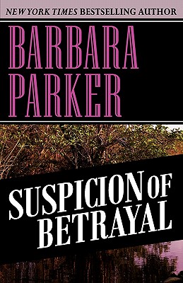 Suspicion of Betrayal - Parker, Barbara, Dr., PhD, RN, Faan