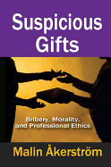 Suspicious Gifts: Bribery, Morality, and Professional Ethics