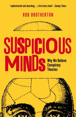 Suspicious Minds: Why We Believe Conspiracy Theories - Brotherton, Rob