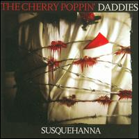 Susquehanna - Cherry Poppin' Daddies