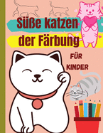 Susse katzen der Farbung fur Kinder: (Deutsche Ausgabe) Wunderschoene Katzen warten darauf, dass Sie sie entdecken und ausmalen  Geeignetes Buch fur alle Kinder, die Tiere lieben