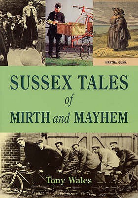 Sussex Tales of Mirth and Mayhem - Wales, Tony