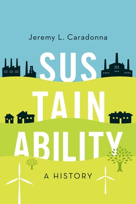 Sustainability: A History - Caradonna, Jeremy L