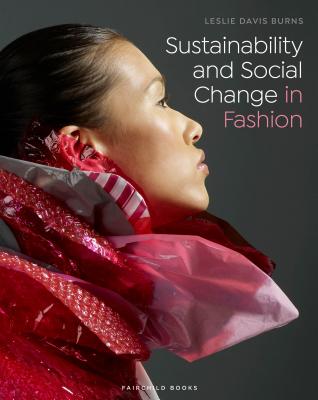Sustainability and Social Change in Fashion - Davis Burns, Leslie