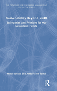 Sustainability Beyond 2030: Trajectories and Priorities for Our Sustainable Future