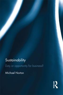 Sustainability: Duty or Opportunity for Business? - Norton, Michael