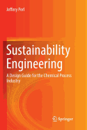 Sustainability Engineering: A Design Guide for the Chemical Process Industry